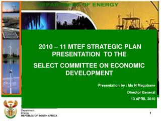 2010 – 11 MTEF STRATEGIC PLAN PRESENTATION TO THE SELECT COMMITTEE ON ECONOMIC DEVELOPMENT