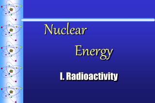 Nuclear 			 Energy