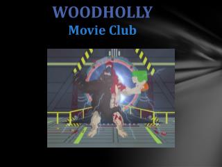 WOODHOLLY Movie Club