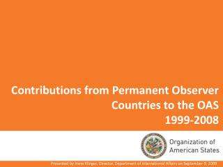Contributions from Permanent Observer Countries to the OAS 1999-2008