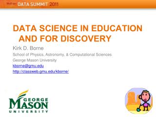 DATA SCIENCE IN EDUCATION AND FOR DISCOVERY Kirk D. Borne