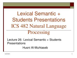 Lexical Semantic + Students Presentations ICS 482 Natural Language Processing