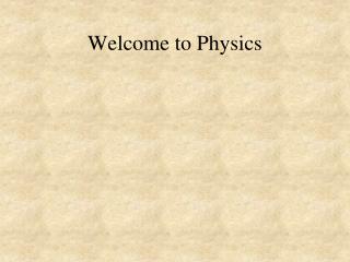 Welcome to Physics