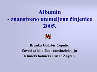 Albumin - znanstveno utemeljene činjenice 2005.