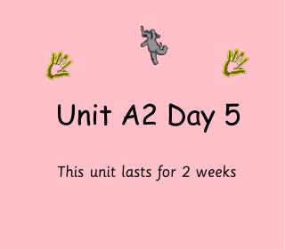 Unit A2 Day 5