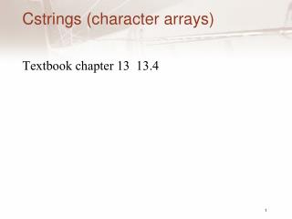 Cstrings (character arrays)