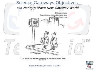 Science Gateways Objectives aka Nancy’s Brave New Gateway World