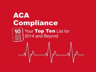 ACA Compliance Your Top Ten List for 2014 and Beyond