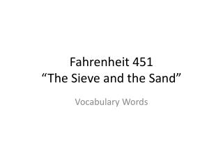Fahrenheit 451 “The Sieve and the Sand”