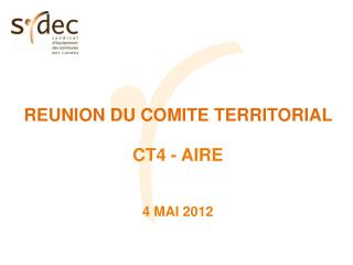 REUNION DU COMITE TERRITORIAL CT4 - AIRE 4 MAI 2012