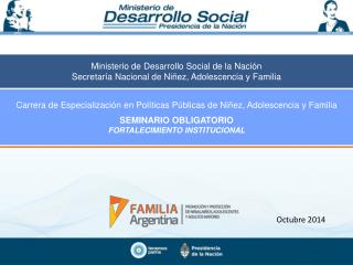 Ministerio de Desarrollo Social de la Nación Secretaría Nacional de Niñez, Adolescencia y Familia