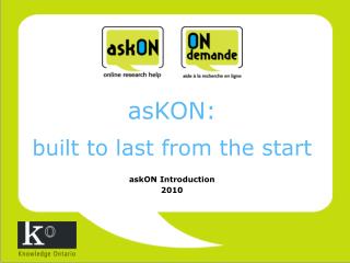 asKON: built to last from the start askON Introduction 2010