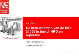 De kern waarden van de ISO 31000 in beeld, HRO en reputatie.