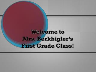 Welcome to Mrs. Berkbigler’s First Grade Class!