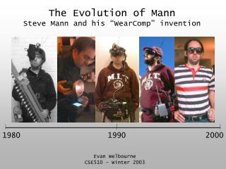 The Evolution of Mann Steve Mann and his “WearComp” invention