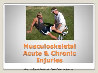 Musculoskeletal Acute &amp; Chronic Injuries