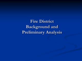 Fire District Background and Preliminary Analysis