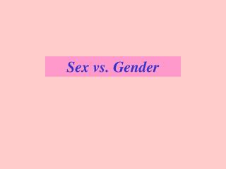 Sex vs. Gender