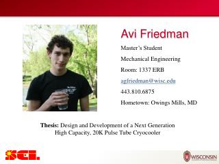 Avi Friedman Master’s Student Mechanical Engineering Room: 1337 ERB agfriedman@wisc