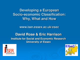 Developing a European Socio-economic Classification: Why, What and How iser.essex.ac.uk/esec