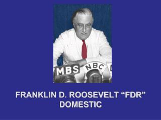 FRANKLIN D. ROOSEVELT “FDR” DOMESTIC