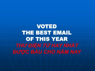 VOTED THE BEST EMAIL OF THIS YEAR THƯ ĐIỆN TỬ HAY NHẤT ĐƯỢC BẦU CHO NĂM NAY