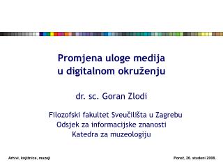 Promjena uloge medija u digitalnom okruženju dr. sc. Goran Zlodi