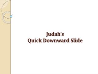 Judah’s Quick Downward Slide
