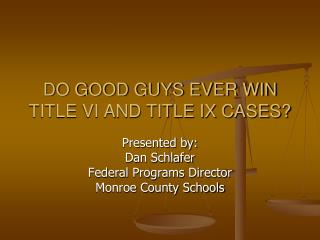 DO GOOD GUYS EVER WIN TITLE VI AND TITLE IX CASES?