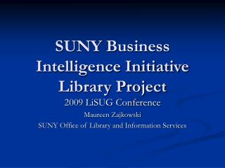 SUNY Business Intelligence Initiative Library Project