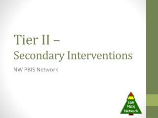 Tier II – Secondary Interventions