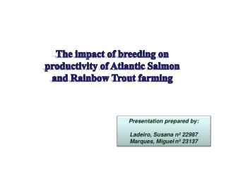 The impact of breeding on productivity of Atlantic Salmon and Rainbow Trout farming
