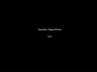 Genetic Algorithms W02