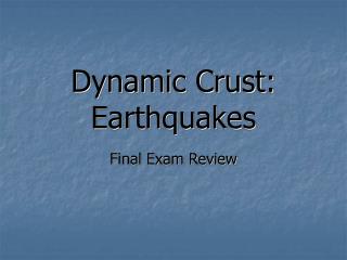 Dynamic Crust: Earthquakes