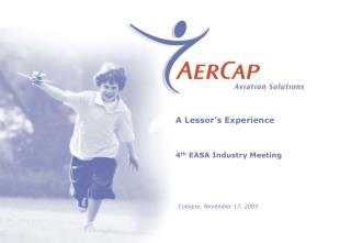 A Lessor’s Experience 4 th EASA Industry Meeting