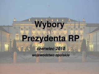 Wybory Prezydenta RP czerwiec 2010 województwo opolskie