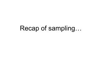 Recap of sampling…