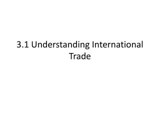 3.1 Understanding International Trade