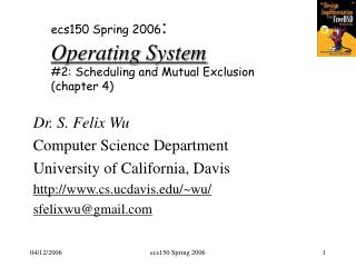 ecs150 Spring 2006 : Operating System #2: Scheduling and Mutual Exclusion (chapter 4)