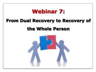 Webinar 7: From Dual Recovery to Recovery of the Whole Person