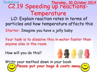 C2.19 Speeding up reactions- Temperature