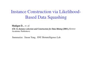 Instance Construction via Likelihood-Based Data Squashing