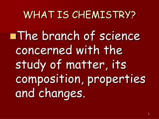 WHAT IS CHEMISTRY?