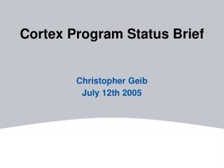 Cortex Program Status Brief
