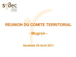 REUNION DU COMITE TERRITORIAL - Mugron - Vendredi 29 Avril 2011