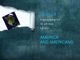 ENGLISH III Dripping Springs H.S. Mr. Jeff Olsen Fall 2013