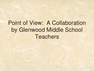 Point of View: A Collaboration by Glenwood Middle School Teachers