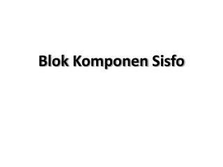 Blok Komponen Sisfo