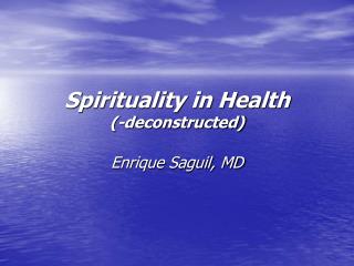 Spirituality in Health (-deconstructed)