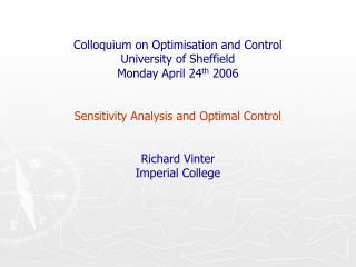 Colloquium on Optimisation and Control University of Sheffield Monday April 24 th 2006